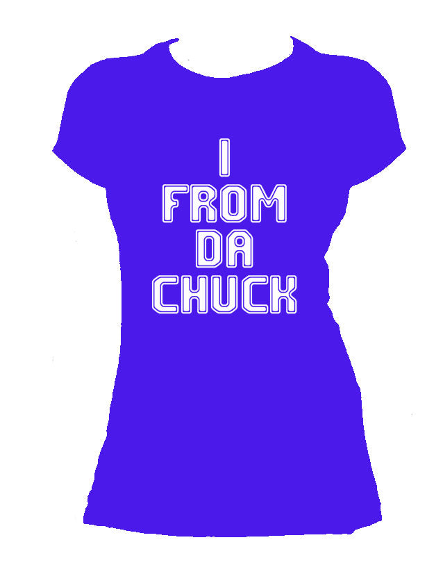 I from da Chuck Female Tee
